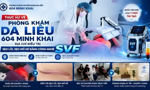 THỰC HƯ VỀ PHÒNG KHÁM DA LIỄU CHUYÊN ĐIỀU TRỊ SẸO TẠI HÀ NỘI - PHÒNG KHÁM DA LIỄU 604 MINH KHAI CÓ GÌ?