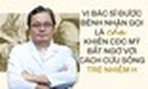 Vị bác sĩ được bệnh nhân gọi là cha, khiến CDC Mỹ kinh ngạc với cách cứu trẻ nhiễm H