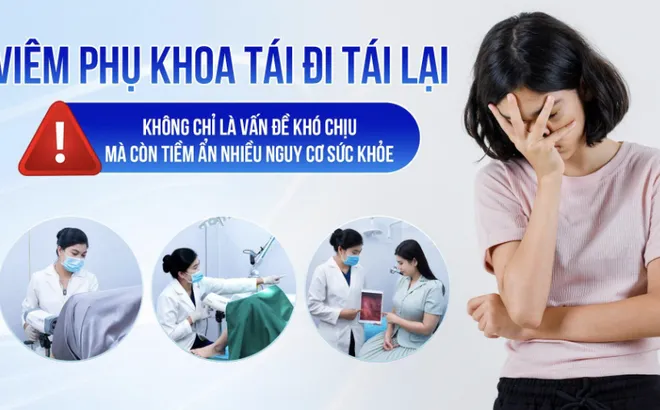 Viêm phụ khoa tái đi tái lại: Không chỉ là vấn đề khó chịu mà còn tiềm ẩn nhiều nguy cơ sức khỏe